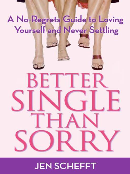 Title details for Better Single Than Sorry by Jen Schefft - Available